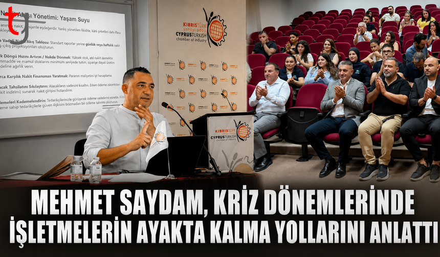 MEHMET SAYDAM, KRİZ DÖNEMLERİNDE İŞLETMELERİN AYAKTA KALMA YOLLARINI ANLATTI