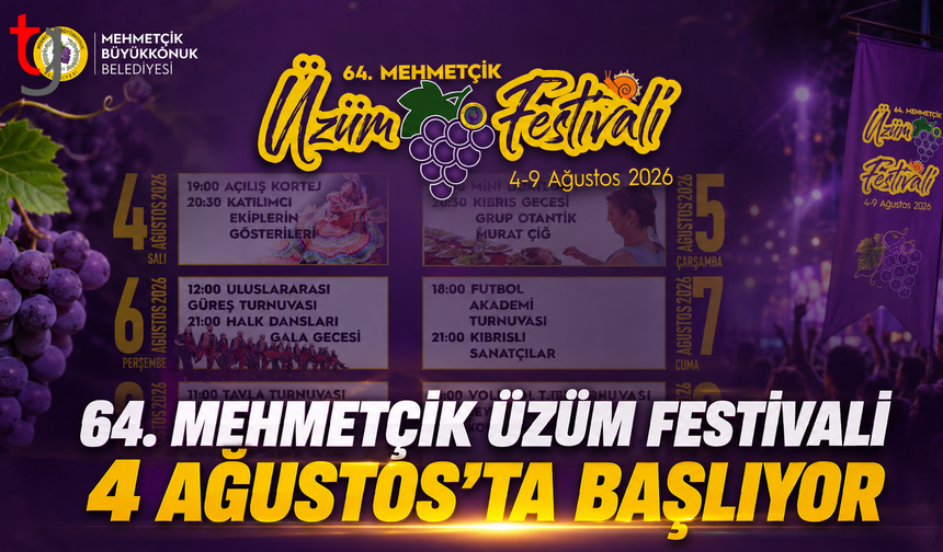 64. MEHMETÇİK ÜZÜM FESTİVALİ 4 AĞUSTOS’TA BAŞLIYOR