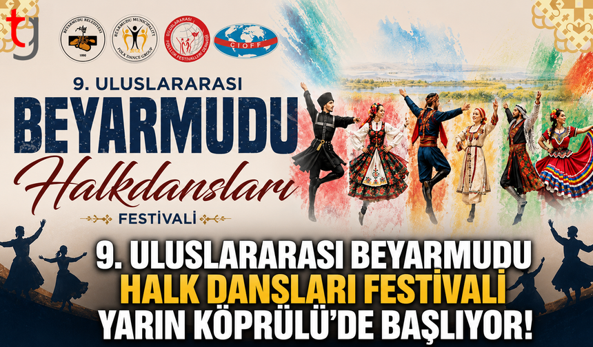 9. Uluslararası Beyarmudu Halk Dansları Festivali Köprülü’de Başlıyor