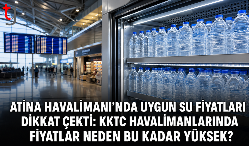 Atina Havalimanı’nda Uygun Su Fiyatları Dikkat Çekti: KKTC Havalimanlarında Fiyatlar Neden Bu Kadar Yüksek?