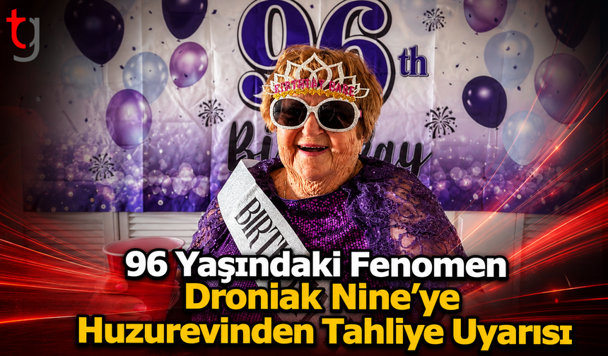 96 Yaşındaki Fenomen Droniak Nine’ye Huzurevinden Tahliye Uyarısı