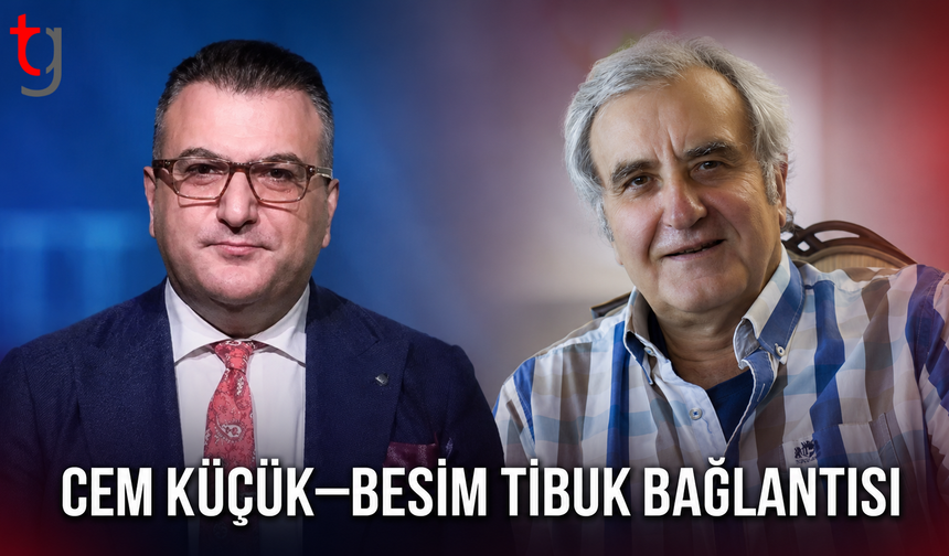 CEM KÜÇÜK–BESİM TİBUK BAĞLANTISI