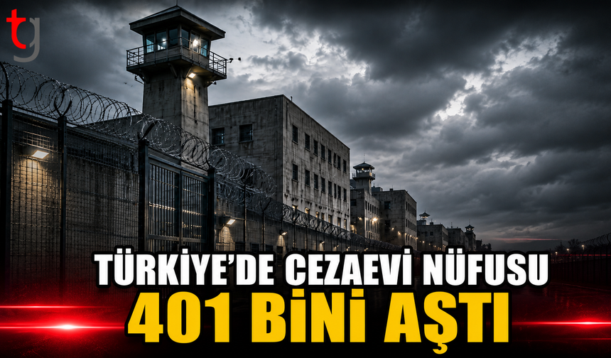 Türkiye’de Cezaevi Nüfusu 401 Bini Aştı: Son 10 Yılda Dikkat Çeken Artış