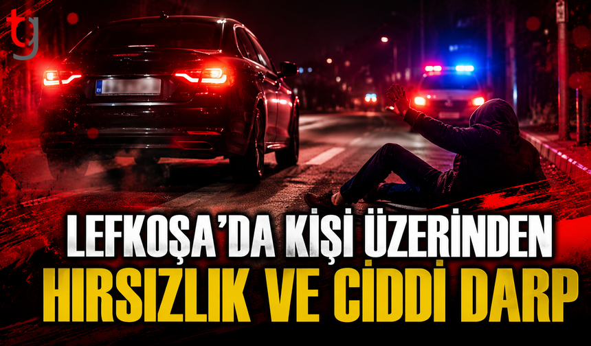 Lefkoşa’da Kişi Üzerinden Hırsızlık ve Ciddi Darp: Zanlı Gazimağusa’da Yakalandı