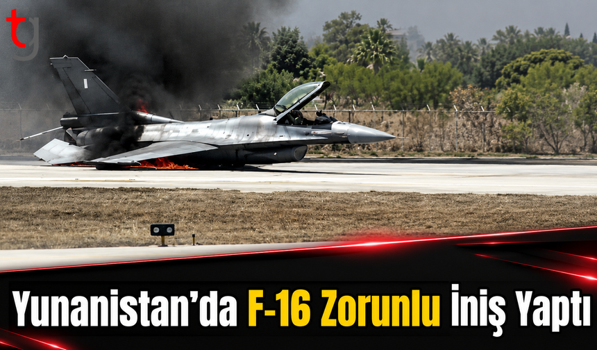 Yunanistan’da F-16 Zorunlu İniş Yaptı