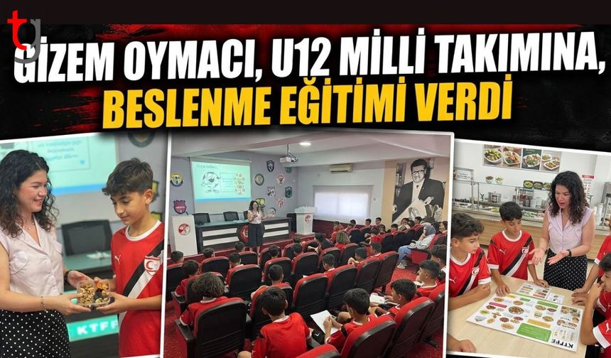 Gizem Oymacı, U12 Milli  Takımına, Beslenme Eğitimi Verdi