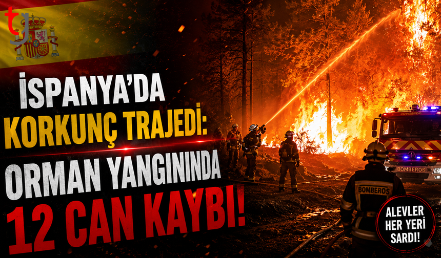 İspanya’da Korkunç Trajedi: Orman Yangınında 12 Can Kaybı!
