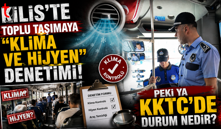 Kilis Belediyesi’nden Sıkı Denetim! KKTC’de Toplu Taşıma Standartları Ne Kadar Sorgulanıyor?