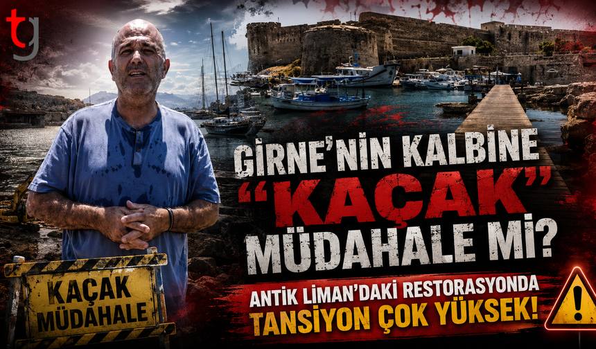 Girne’nin Kalbine "Kaçak" Müdahale mi? Antik Liman’daki Restorasyonda Tansiyon Çok Yüksek!