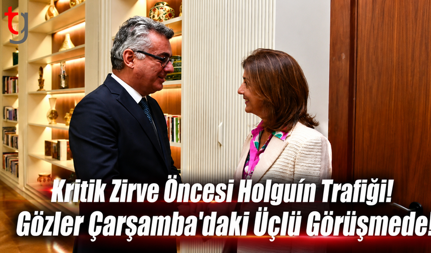 Kritik Zirve Öncesi Holguín Trafiği! Gözler Çarşamba'daki Üçlü Görüşmede!