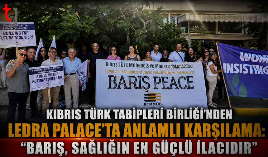 Kıbrıs Türk Tabipleri Birliği'nden Ledra Palace'ta Anlamlı Karşılama: "Barış, Sağlığın En Güçlü İlacıdır"