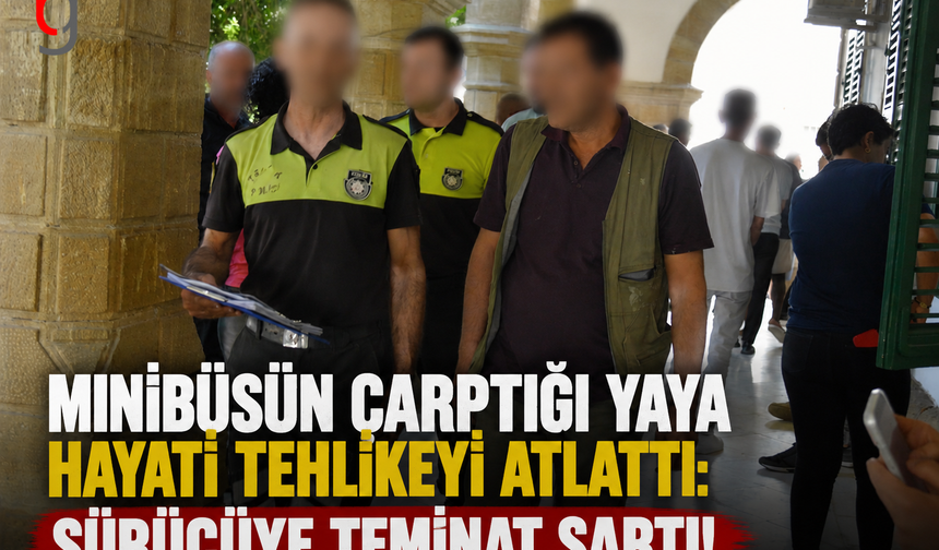 Minibüsün Çarptığı Yaya Hayati Tehlikeyi Atlattı: Sürücüye Teminat Şartı!
