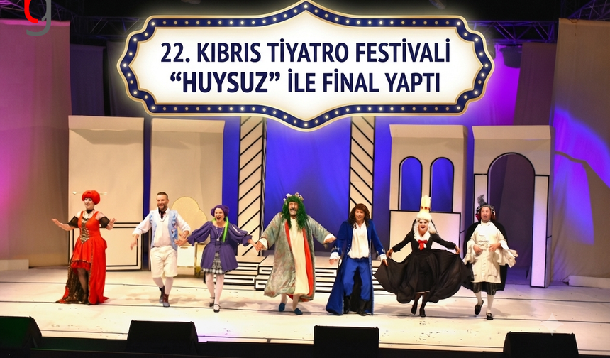 22. Kıbrıs Tiyatro Festivali "Huysuz" ile Final Yaptı