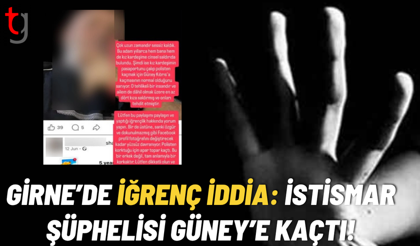 Girne’de İğrenç İddia: İstismar Şüphelisi Güney’e Kaçtı!