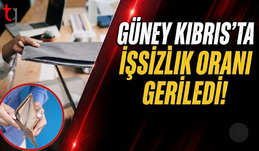 Güney Kıbrıs’ta İşsizlik Oranı Geriledi!