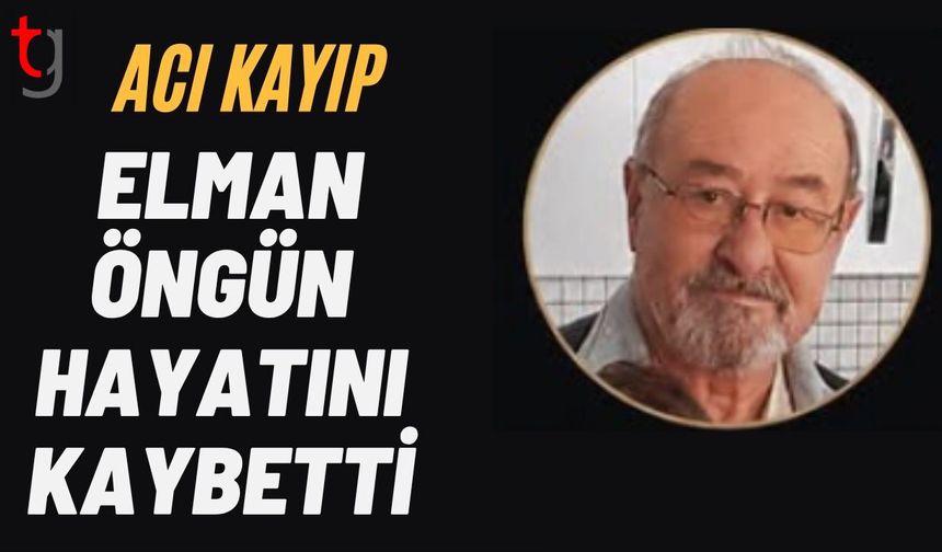 Elman Öngün Hayatını Kaybetti