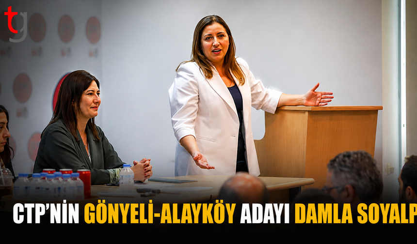 CTP’nin Gönyeli-Alayköy Adayı Damla Soyalp