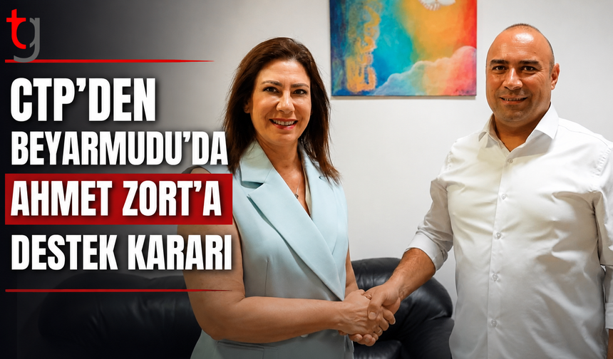 CTP’den Beyarmudu’da Ahmet Zort’a Destek Kararı