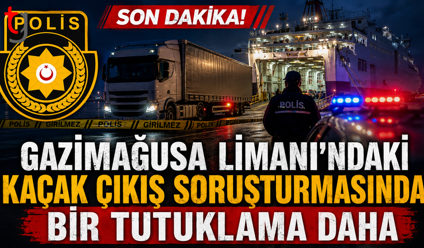Gazimağusa Limanı’ndaki Kaçak Çıkış Soruşturmasında Bir Tutuklama Daha