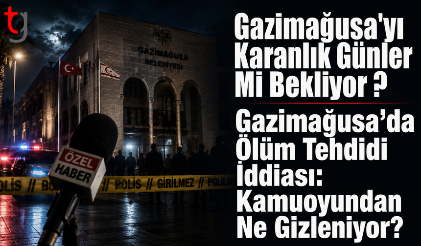 Gazimağusa’da Ölüm Tehdidi İddiası: Kamuoyundan Ne Gizleniyor?