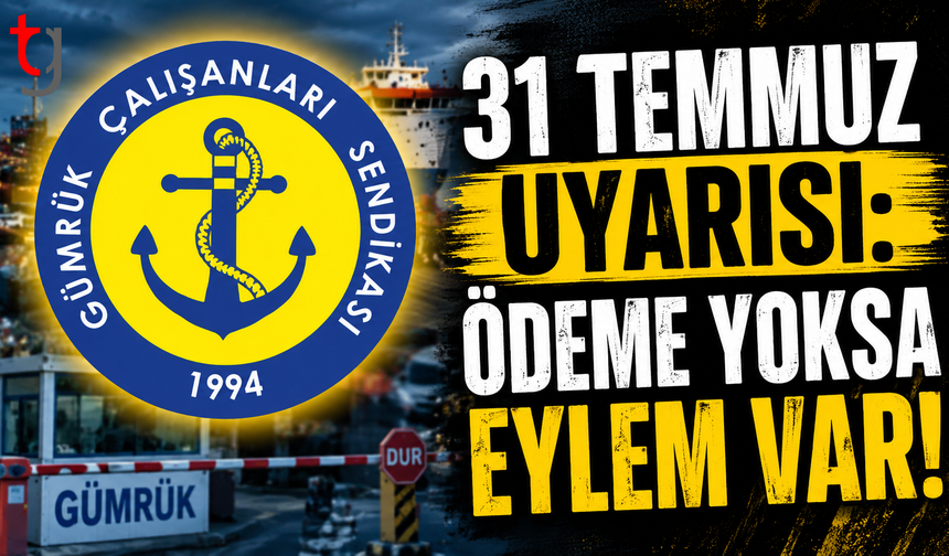 31 Temmuz Uyarısı: Ödeme Yoksa Eylem Var