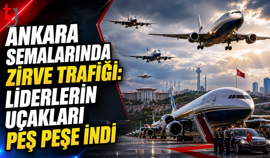 Liderleri Taşıyan Uçaklar Peş Peşe Ankara'ya İniş Yapıyor