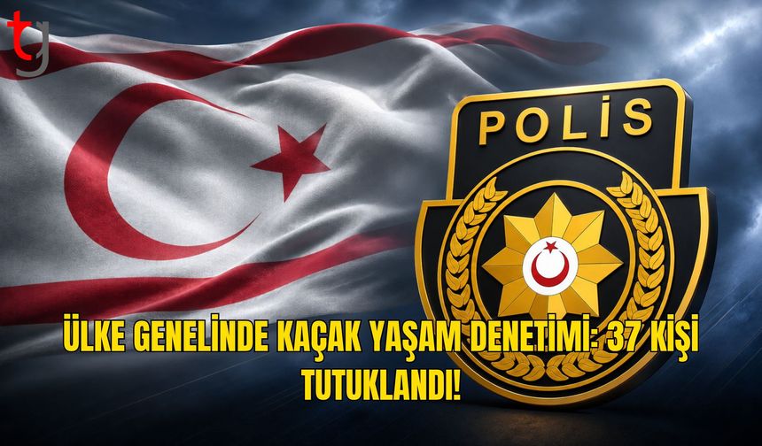 Ülke Genelindeki Denetimlerde 37 Kişi İzinsiz İkametten Tutuklandı