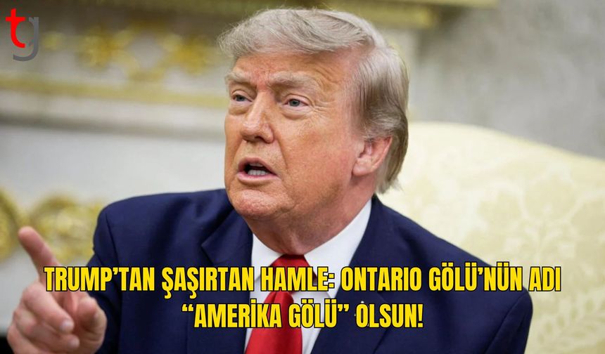 Trump’tan Ontario Gölü İçin Dikkat Çeken Öneri: “Amerika Gölü”