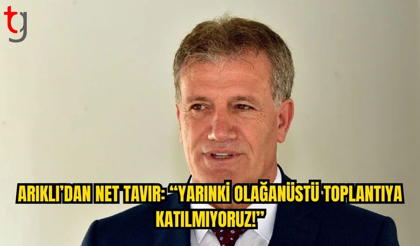 Arıklı: YDP, Olağanüstü Meclis Toplantısına Katılmayacak