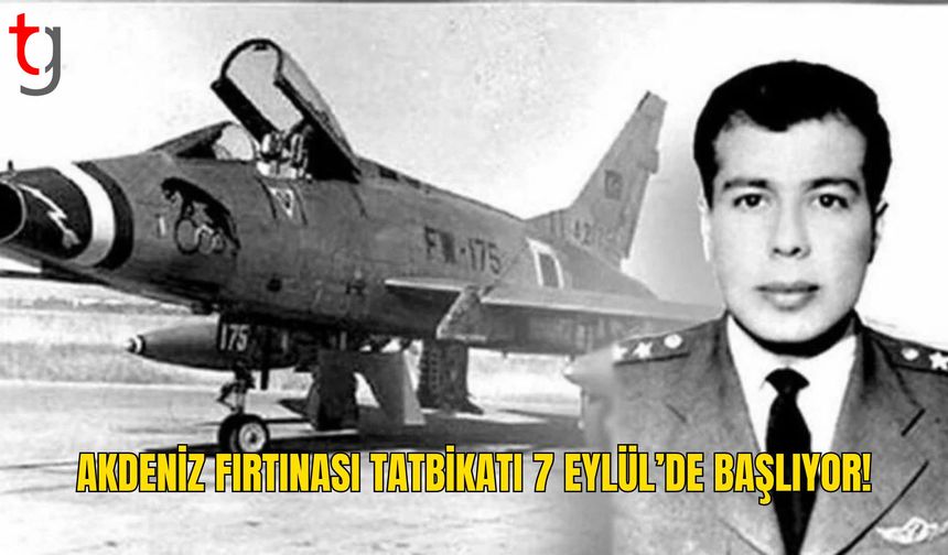 Şehit Yüzbaşı Cengiz Topel Akdeniz Fırtınası Tatbikatı 7 Eylül’de Başlıyor