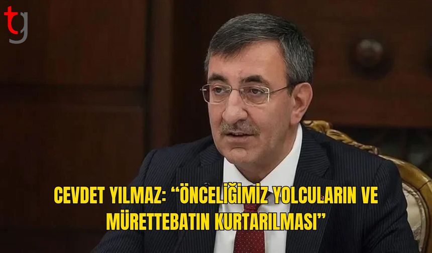 Cevdet Yılmaz: “Yaşanan Müessif Hadiseyi Yakından Takip Ediyoruz”