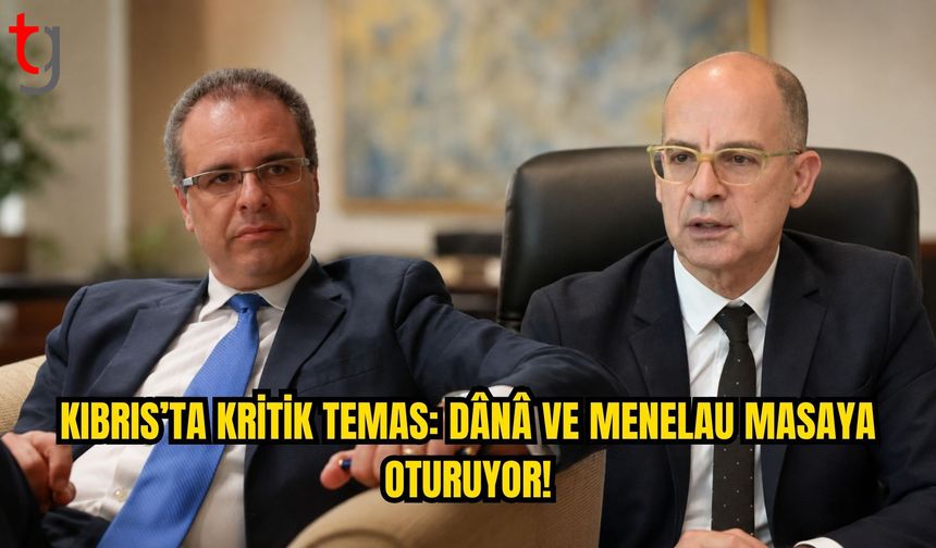 Dânâ ile Menelau Yarın Görüşecek: 26 Ağustos Liderler Buluşmasına Hazırlık