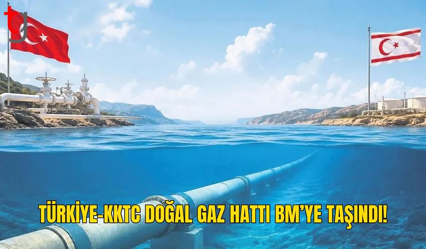 Rum Yönetimi, Türkiye-KKTC Doğal Gaz Boru Hattını BM’ye Taşıdı