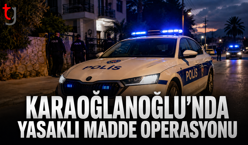 Karaoğlanoğlu’nda Yasaklı Madde Operasyonu