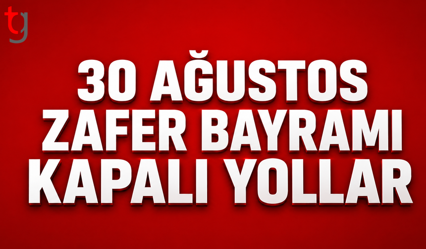 30 AĞUSTOS ZAFER BAYRAMI TÖREN PROVASI YOL KAPATMASI