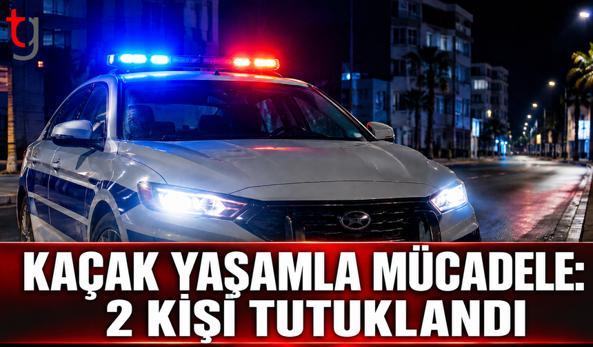 Ülke Genelindeki Denetimlerde İkamet İzinsiz 2 Kişi Tutuklandı