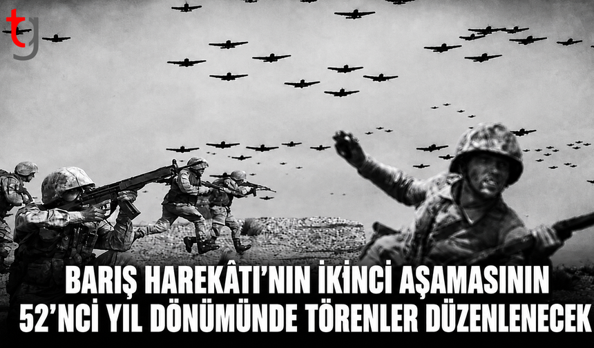 Barış Harekâtı’nın İkinci Aşamasının 52’nci Yıl Dönümünde Törenler Düzenlenecek