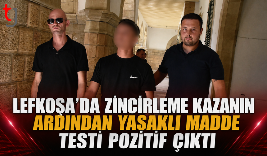Lefkoşa’da Zincirleme Kazanın Ardından Yasaklı Madde Testi Pozitif Çıktı
