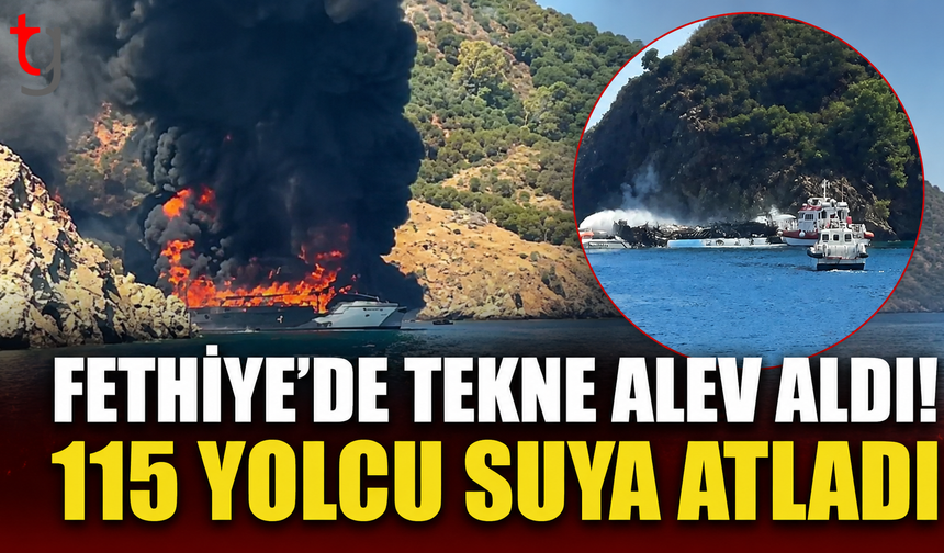 Fethiye’de Tekne Yangını Paniği: 115 Yolcu Denize Atlayarak Kurtuldu
