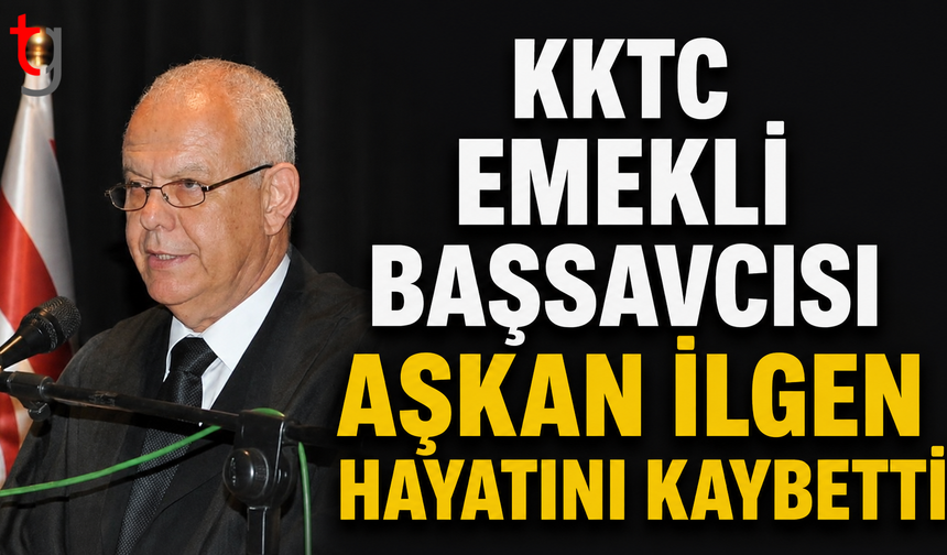 KKTC Emekli Başsavcısı Aşkan İlgen Hayatını Kaybetti