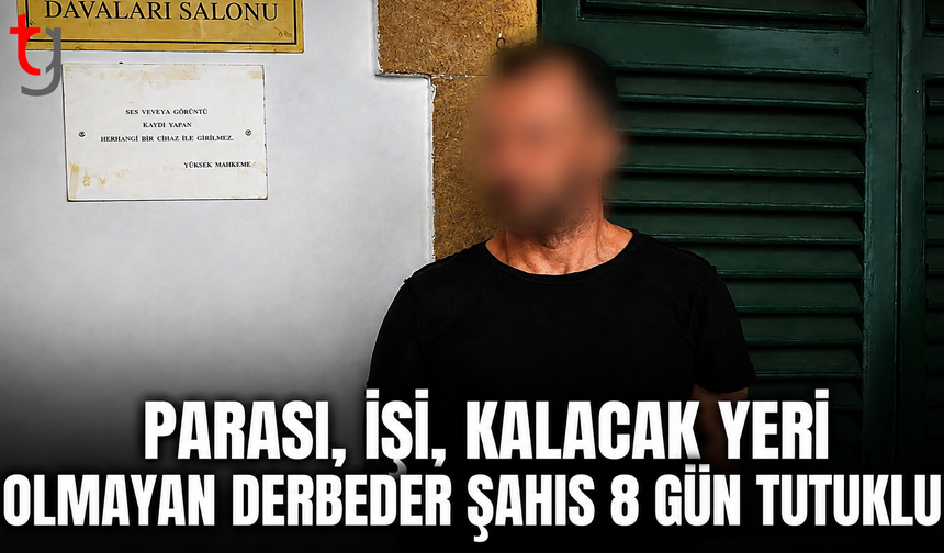 Parası, İşi, Kalacak Yeri Olmayan Derbeder Şahıs 8 Gün Tutuklu