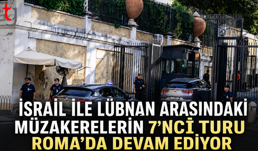 İsrail ile Lübnan Arasındaki Müzakerelerin 7’nci Turu Roma’da Devam Ediyor