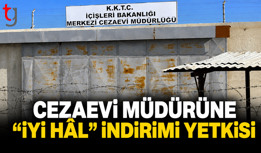 Cezaevi Müdürüne ''İyi Hal'' İndirimi Yetkisi