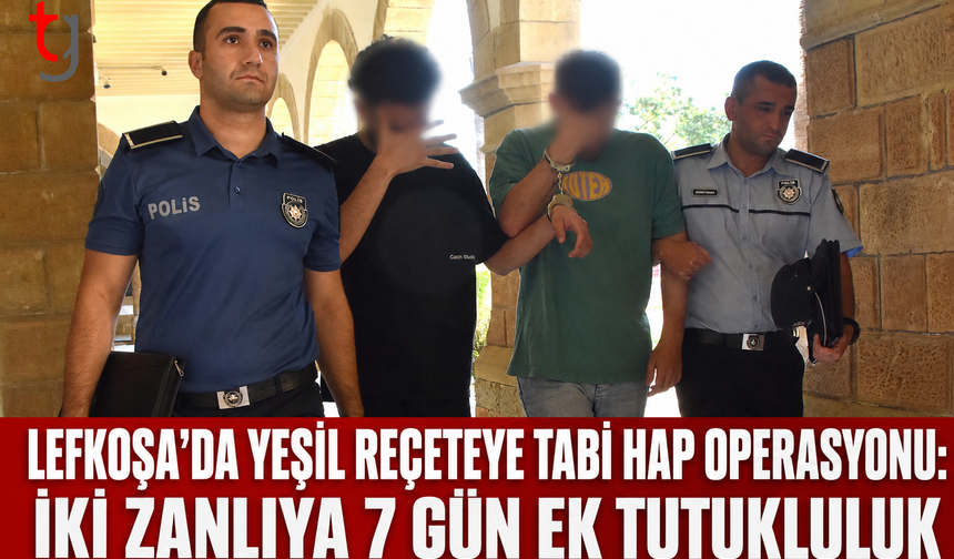 Lefkoşa’da Yeşil Reçeteye Tabi Hap Operasyonu: İki Zanlıya 7 Gün Ek Tutukluluk
