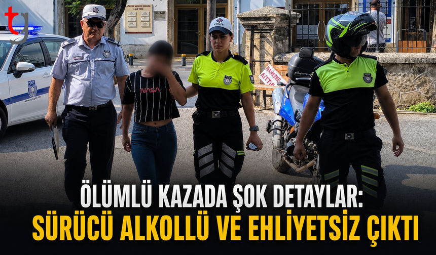 Ölümlü Kazada Şok Detaylar: Sürücü Alkollü ve Ehliyetsiz Çıktı