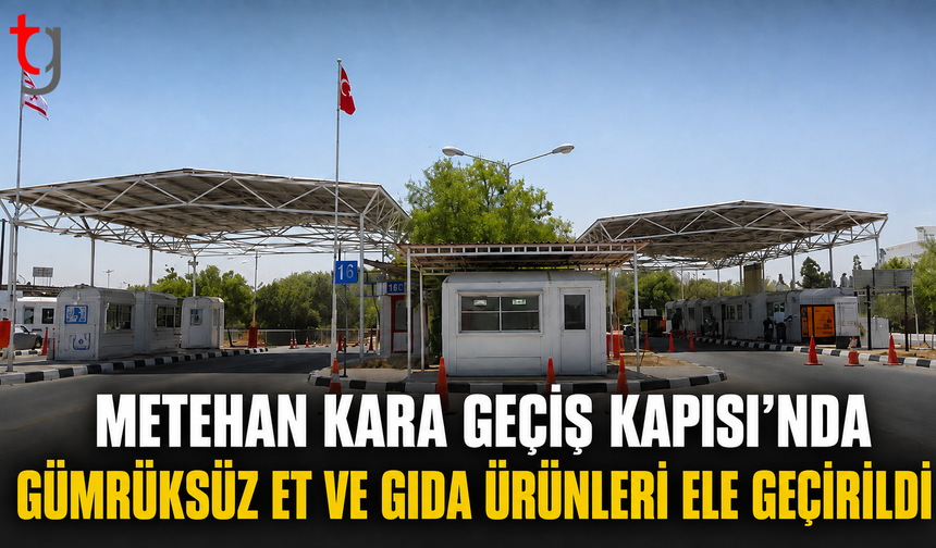 Metehan Kara Geçiş Kapısı’nda Gümrüksüz Et ve Gıda Ürünleri Ele Geçirildi
