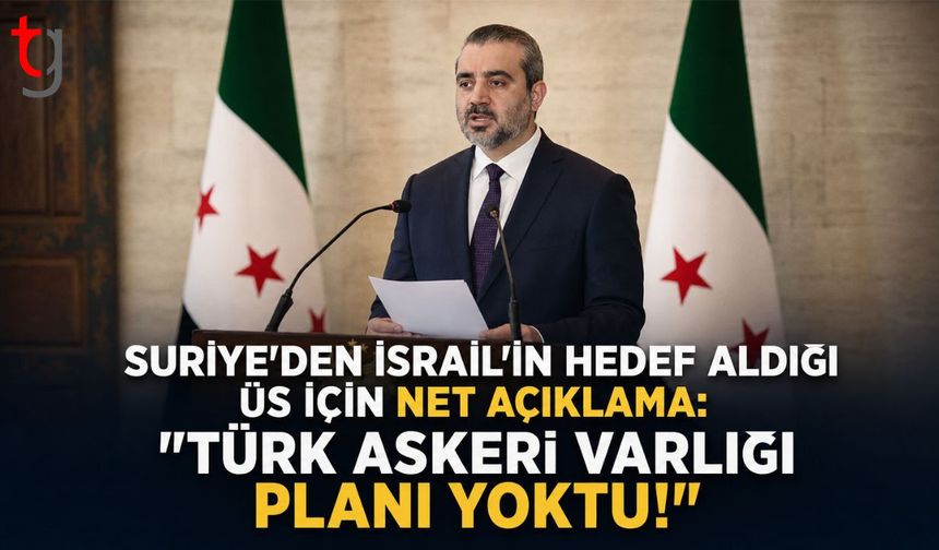 Suriye'den İsrail'in Hedef Aldığı Üs İçin Net Açıklama: "Türk Askeri Varlığı Planı Yoktu!"