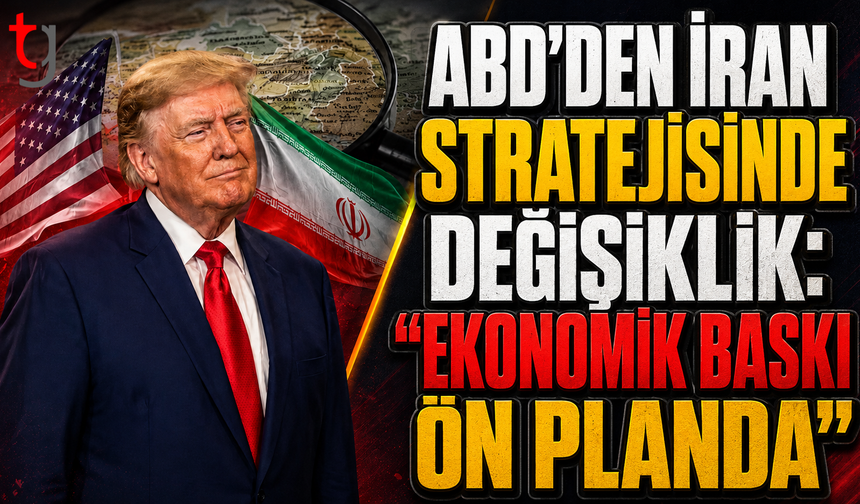 ABD'den İran Stratejisinde Değişiklik: "Ekonomik Baskı Ön Planda"