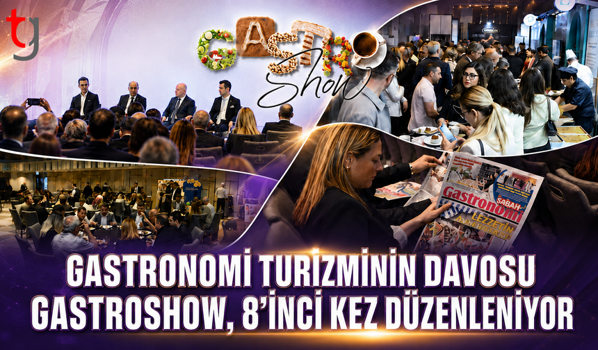 Gastronomi Turizminin  Davosu Gastroshow, 8’inci Kez Düzenleniyor