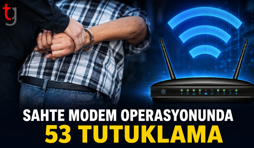 Sahte Modem Operasyonunda 53 Tutuklama